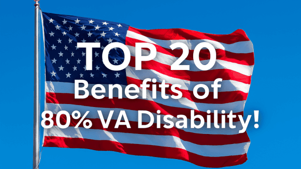 20 BENEFITS OF 80% VA DISABILITY