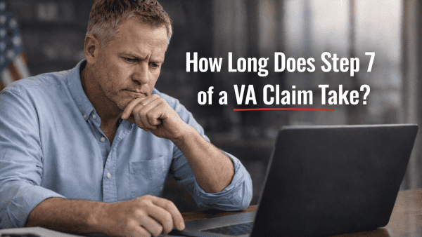 HOW LONG DOES STEP 7 OF VA CLAIM TAKE?