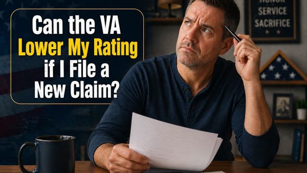 CAN VA LOWER MY RATING IF I FILE NEW CLAIM?